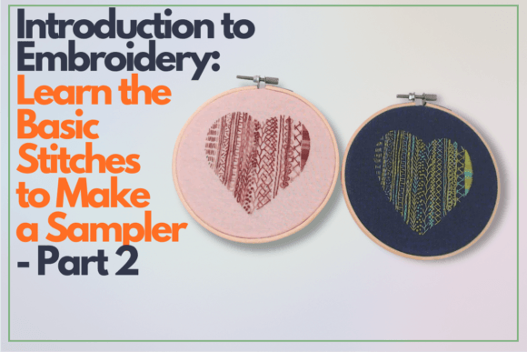 Embroidery Basics for Stitch Samplers